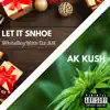 WhiteBoyWith Da AK - Let it SnHoe / AK Kush - Single